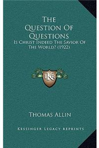 The Question Of Questions