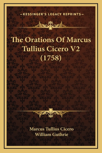 The Orations Of Marcus Tullius Cicero V2 (1758)
