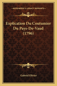 Explication Du Coutumier Du Pays-De-Vaud (1796)