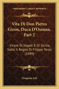 Vita Di Don Pietro Giron, Duca D'Ossuna, Part 2