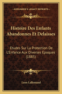 Histoire Des Enfants Abandonnes Et Delaisses