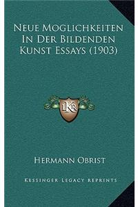 Neue Moglichkeiten in Der Bildenden Kunst Essays (1903)