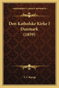 Den Katholske Kirke I Danmark (1859)