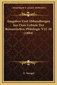 Ausgaben Und Abhandlungen Aus Dem Gebiete Der Romanischen Philologie V21-28 (1884)
