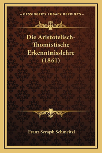 Die Aristotelisch-Thomistische Erkenntnisslehre (1861)