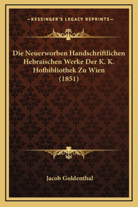 Die Neuerworben Handschriftlichen Hebraischen Werke Der K. K. Hofbibliothek Zu Wien (1851)