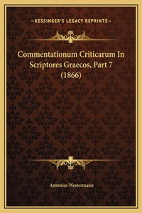 Commentationum Criticarum In Scriptores Graecos, Part 7 (1866)