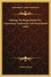 Beitrage Zur Baugeschichte Der Cistercienser Frankreichs Und Deutschlands (1893)