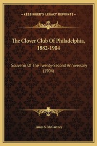 The Clover Club Of Philadelphia, 1882-1904