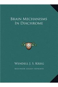 Brain Mechanisms In Diachrome