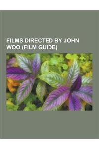 Films Directed by John Woo (Film Guide)