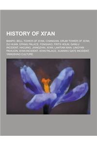 History of Xi'an: Banpo, Bell Tower of Xi'an, Chang'an, Drum Tower of Xi'an, Du Huan, Epang Palace, Fenghao, Frits Holm, Ganlu Incident,