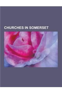 Churches in Somerset: Church of England Churches in Somerset, Churches in Bath, Somerset, Churches in North Somerset, Monasteries in Somerse
