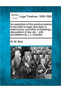 Exposition of the Practice Relative to the Right to Begin and Reply in Trials by Jury, and Other Proceedings, Discussions of Law, Etc.
