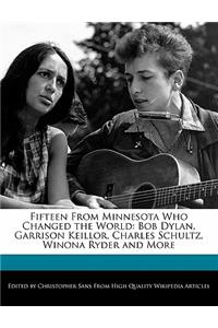 Fifteen from Minnesota Who Changed the World: Bob Dylan, Garrison Keillor, Charles Schultz, Winona Ryder and More