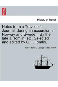 Notes from a Traveller's Journal, During an Excursion in Norway and Sweden. by the Late J. Tomlin, Etc. Selected and Edited by G. T. Tomlin.