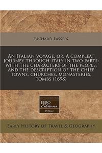 An Italian Voyage, Or, a Compleat Journey Through Italy in Two Parts