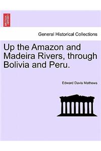 Up the Amazon and Madeira Rivers, Through Bolivia and Peru.