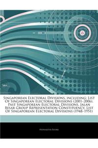 Articles on Singaporean Electoral Divisions, Including: List of Singaporean Electoral Divisions (2001 