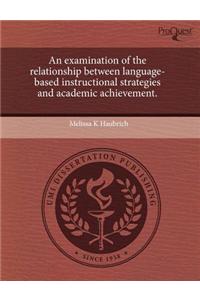 An Examination of the Relationship Between Language-Based Instructional Strategies and Academic Achievement