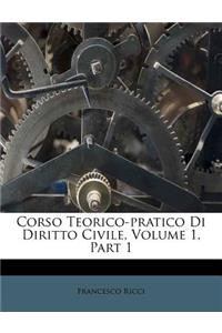 Corso Teorico-Pratico Di Diritto Civile, Volume 1, Part 1
