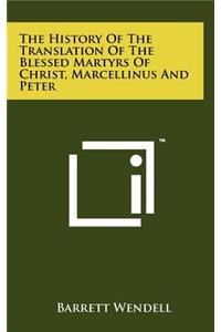The History of the Translation of the Blessed Martyrs of Christ, Marcellinus and Peter