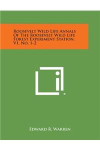 Roosevelt Wild Life Annals of the Roosevelt Wild Life Forest Experiment Station, V1, No. 1-2