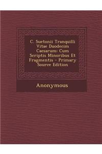 C. Suetonii Tranquilli Vitae Duodecim Caesarum