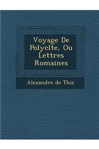 Voyage de Polycl Te, Ou Lettres Romaines
