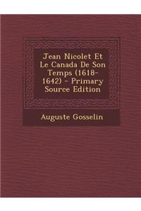 Jean Nicolet Et Le Canada De Son Temps (1618-1642)