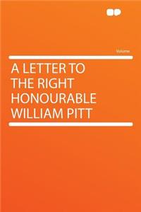 A Letter to the Right Honourable William Pitt