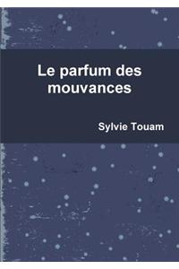 Le Parfum Des Mouvances