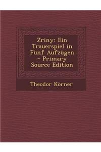 Zriny: Ein Trauerspiel in Funf Aufzugen - Primary Source Edition