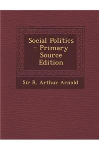 Social Politics - Primary Source Edition
