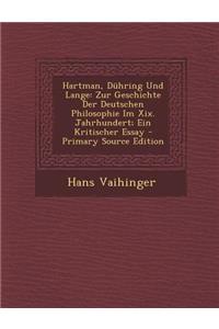 Hartman, Duhring Und Lange: Zur Geschichte Der Deutschen Philosophie Im XIX. Jahrhundert; Ein Kritischer Essay - Primary Source Edition