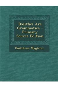 Dosithei Ars Grammatica - Primary Source Edition