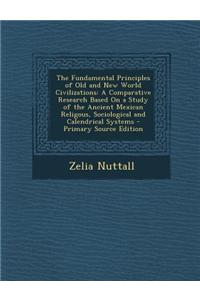 The Fundamental Principles of Old and New World Civilizations