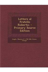 Lettere Al Fratello Roberto;