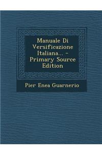 Manuale Di Versificazione Italiana... - Primary Source Edition