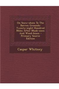 On Snow-Shoes to the Barren Grounds