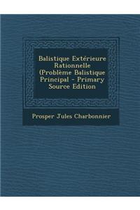 Balistique Exterieure Rationnelle (Probleme Balistique Principal
