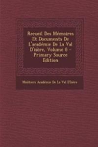 Recueil Des Memoires Et Documents de L'Academie de La Val D'Isere, Volume 8