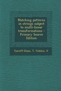 Matching Patterns in Strings Subject to Multi-Linear Transformations