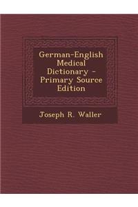 German-English Medical Dictionary - Primary Source Edition