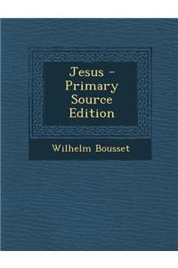 Jesus - Primary Source Edition