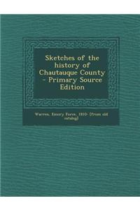 Sketches of the History of Chautauque County - Primary Source Edition