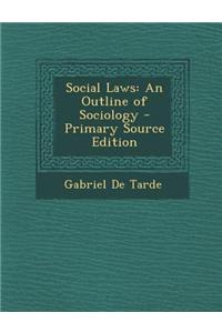 Social Laws: An Outline of Sociology - Primary Source Edition