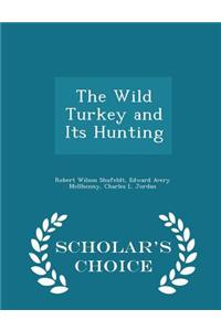 Wild Turkey and Its Hunting - Scholar's Choice Edition