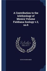 A Contribution to the Ichthyology of Mexico Volume Fieldiana Zoology v.3, no.6