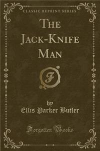 The Jack-Knife Man (Classic Reprint)